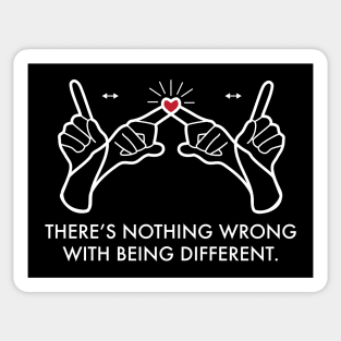 There's nothing wrong with being different Sticker